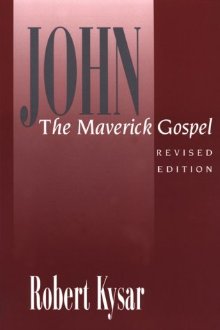 Robert Kysar, John, the Maverick Gospel