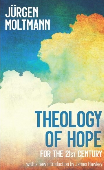 Jurgen Moltmann: Theology of Hope